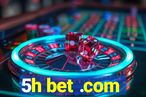 5h bet .com